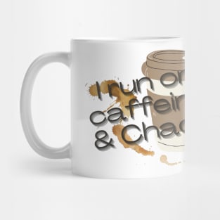 I run on caffeine and chaos Mug